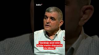 Fazil Mustafa: Qarabağı azad edən iqtidar mənim düşmənim ola bilməz