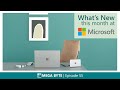 The Microsoft Mega Byte Podcast - Episode 55: What's New this month at Microsoft