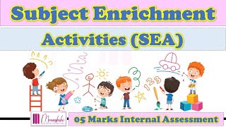 Subject Enrichment Activities - SEA (05 Marks) as per CBSE