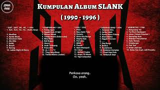 SLANK 1990 1996 Kumpulan Album SLANK 4 Jam Nostalgia FULL LIRIK