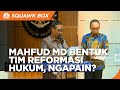 Tim Reformasi Hukum Dibentuk Mahfud, Buat Apa?