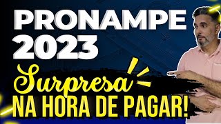 PRONAMPE 2023 - surpresa na hora começar a pagar!