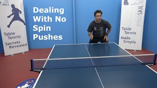 Dealing With No Spin Pushes | Table Tennis | PingSkills
