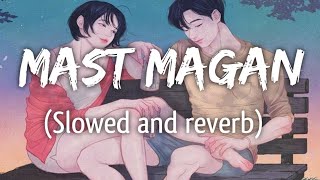 Man Mast Magan( Slowed and reverb) -Arijit singh|Lyrics song|Textaudio
