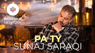 SUNAJ SARAQI - Pa Ty (Official Music Video)