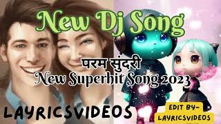 परम सुंदरी New❤️ Superhit Song👍 ll परम सुंदरी न्यू ❤️2023 Song👍 l #layricsvideo #new #song