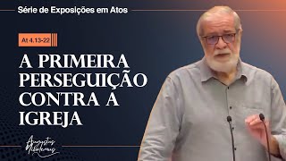 12. A primeira perseguição contra a igreja (At 4.13-22)