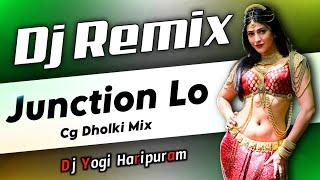 Junction Lo Dj Song | Cg Dholki Mix | New Dj Songs | Telugu Dj Songs Remix | Dj Yogi Haripuram