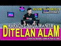 DITELAN ALAM - Karaoke Nada Wanita (ELVIE SUKAESIH)