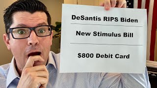 DeSantis RIPS Biden | New Stimulus Package Details | Possible $800 Stimulus Debit Card Included