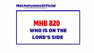 MH 820 ( WHO IS ON THE LORD’S SIDE)