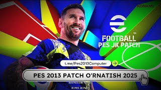 PES 2013 PATCH O'RNATISH 2025 | JK PATCH AIO V1 (Qishki transferlar)