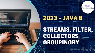 2023 Java8 Java17 Grouping By Streams Filter
