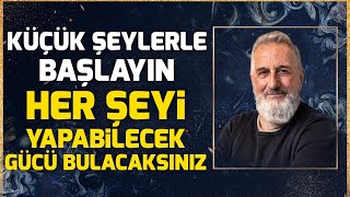 HAYATINI DEĞİŞTİRMEYE BAŞLA! Bu Küçük Şeyi Yaparsanız Her Şeyi Yapabilecek Gücü Bulursunuz!