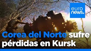 Ucrania dice que las tropas norcoreanas sufren grandes pérdidas en Kursk