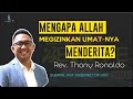 Mengapa Allah Mengizinkan Umat-Nya Menderita | Rev. Thony Ronaldo