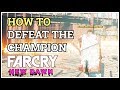 How to Defeat the Champion Now That's Entertainment Far Cry New Dawn