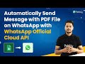 Automatically Send Message with PDF File on WhatsApp with WhatsApp Official Cloud API