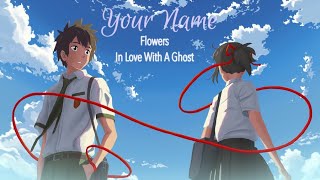 In Love With A Ghost- Flowers | Your Name (AMV)