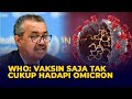 WHO: Vaksin Saja Tidak Cukup untuk Menghadapi Varian Omicron