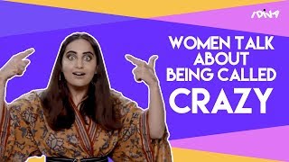 iDIVA - Indian Women Talk About Being Called 'Crazy'