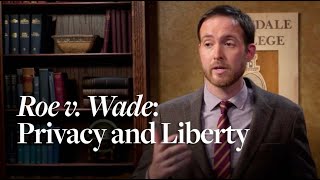 Roe v. Wade: Privacy and Liberty | The U.S. Supreme Court
