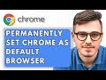 How To Permanently Set Google Chrome As Default Browser On Windows Pc [2025 Guide]