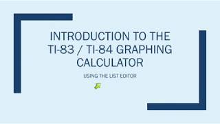Introduction to the TI-83/TI-84 Calculator - List Editor