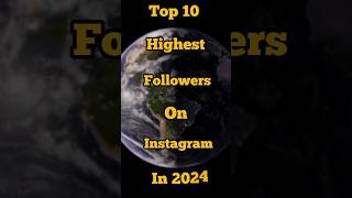 Top 10 Highest Followers on Instagram in 2024 #viral #cristianoronaldo #instagram