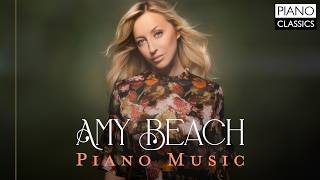 Amy Beach: Piano Music