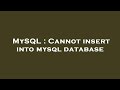 MySQL : Cannot insert into mysql database