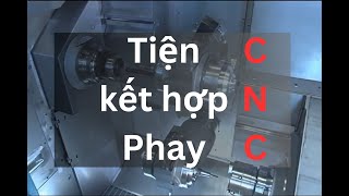 Máy CNC Tiện kèm Phay