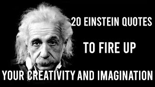 20 Albert Einstein quotes to fire up your creativity and imagination - motivational videos