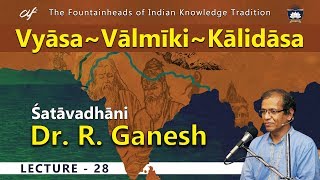 Vyasa~Valmiki~Kalidasa Session 28 of 34 By Dr. R. Ganesh