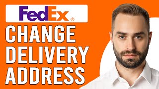 How To Change The Delivery Address On FedEx (How To Update Delivery Address On FedEx)