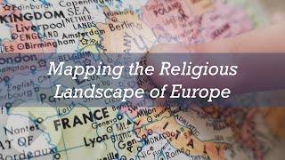 Mapping the Religious Landscape of Europe - Andrew Fellows