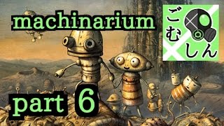 ｢Machinarium(マシナリウム)｣実況＠ごむしんpart6　～ガチなパズルやんけ！～