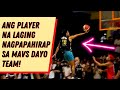 ANG PLAYER NA LAGI NAGPAPAHIRAP SA MAVS DAYO TEAM!