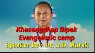 Khasengdhap Bipek/Evangelistic camp/Speaker Rev. Dr. A.D.Marak