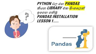 Python Pandas Full Course Lesson 1| Pandas Installation | සිංහලෙන් | Black Tiger | Sinhala