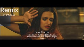 Mann Bharrya (Remix Song) | DJADAA | B Praak | Jaani | Himanshi Khurana | Arvinder Khaira | Sad song