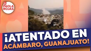 Se registra un atentado con coche bomba en Acámbaro, Guanajuato | DPC con Paola Rojas