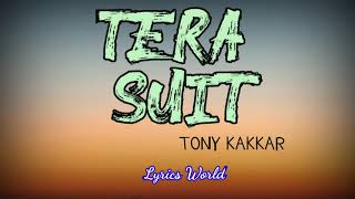 Tony kakkar - Tera Suit ( lyrics video)