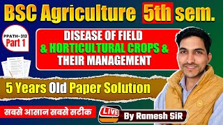 PPATH-312 DISEASE OF FIELD CROPS \u0026 HORTI. CROPS \u0026 THEIR MGT OLD PAPER SOLUTION PART-1#bscagriculture