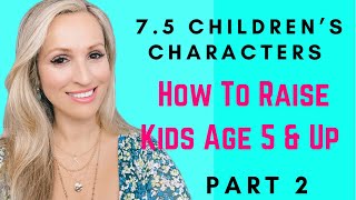 Raising Kids 5 and Up | 7.5 Children's Character & Biggest Mistakes Parents Make