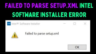 How to Fix Failed to Parse Setup.xml Intel Software Installer Error on Windows 11