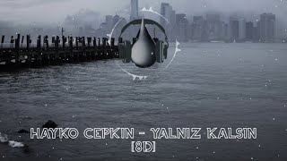 Hayko Cepkin - Yalnız Kalsın [8D]