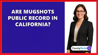 Are Mugshots Public Record in California?