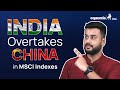 India surpasses China in Key MSCI World and EM Indices. | Equentis- Research and Ranking