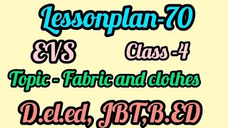 D.el.ed first year lesson plan EVS...... Topic - Fabric and clothes